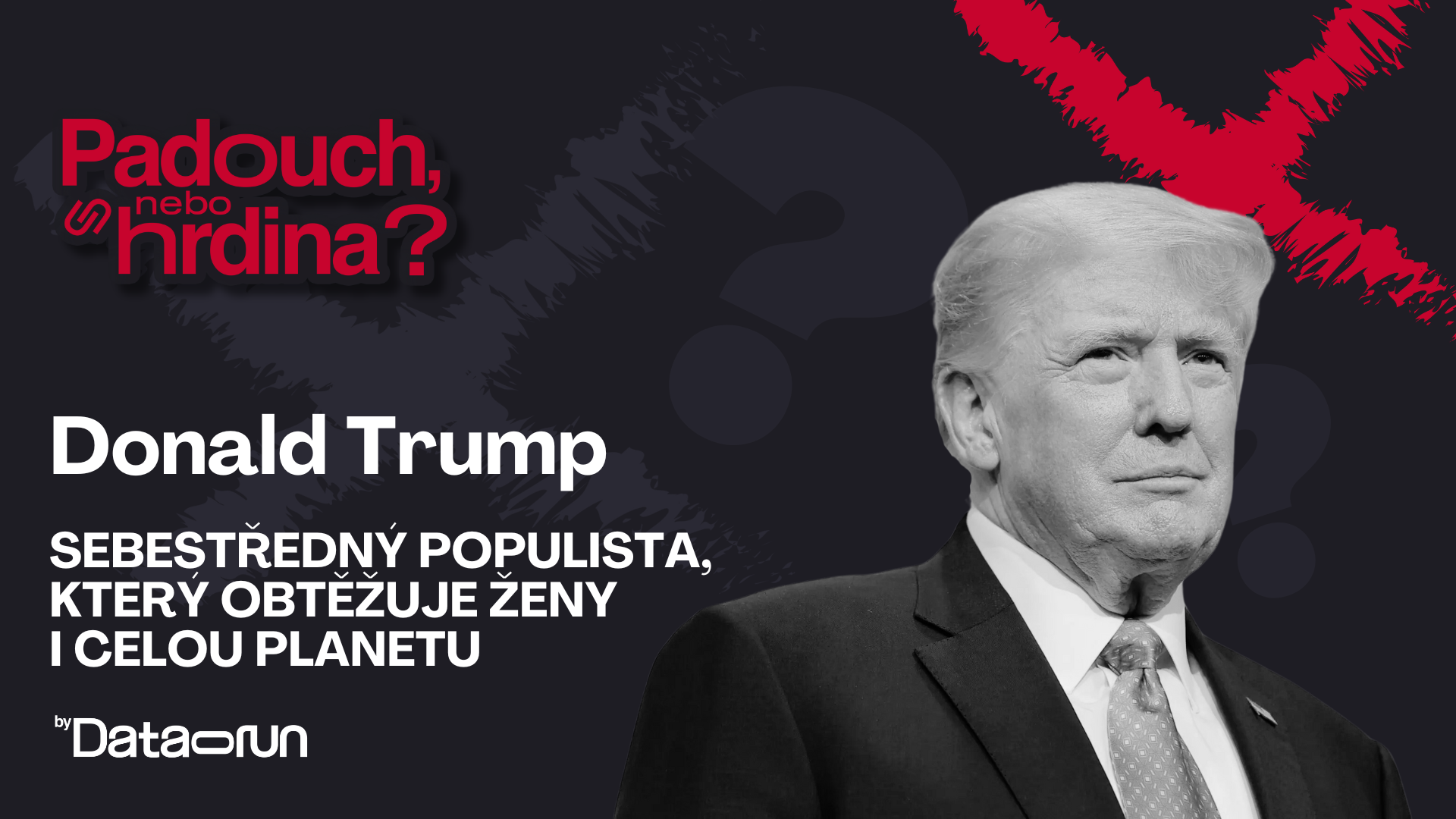 Preview of Padouch, nebo hrdina? #39- D. Trump: Sebestředný populista, který obtěžuje ženy i celou planetu