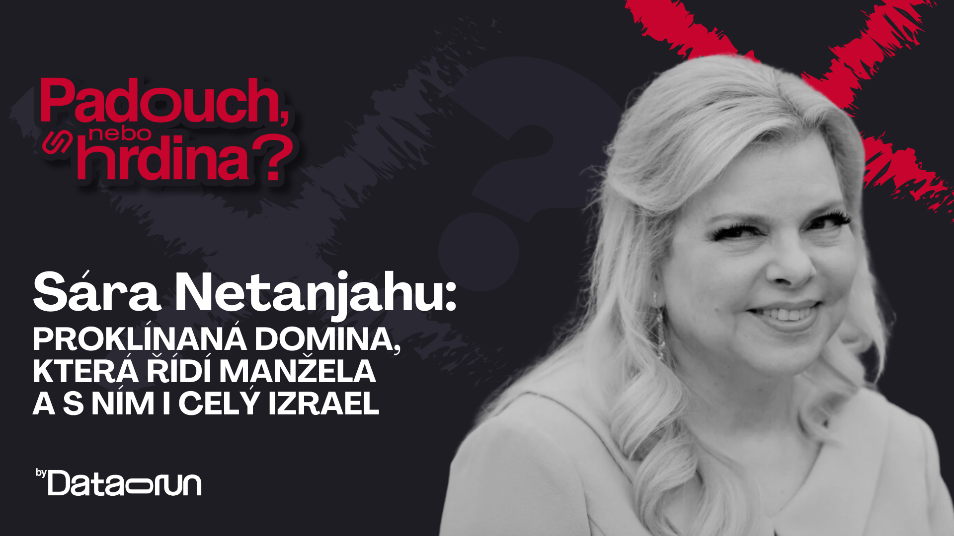 Preview of Padouch, nebo hrdina? #40- Sára Netanjahu: Proklínaná domina, která řídí manžela i celý Izrael